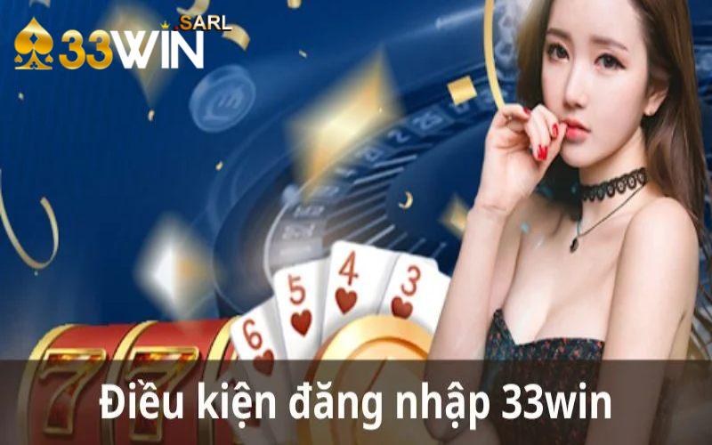 Điều kiện để đăng nhập 33Win thành công là gì?